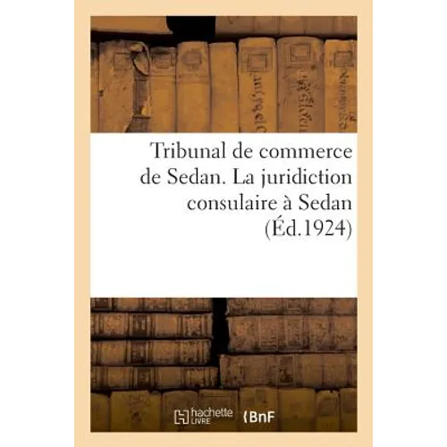 Tribunal de Commerce de Sedan. La Juridiction Consulaire À Sedan