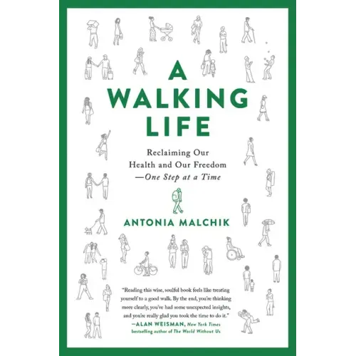 A Walking Life: Reclaiming Our Health and Our Freedom One Step at a Time