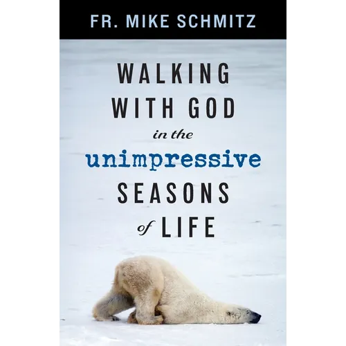 Walking with God in the Unimpressive Seasons of Life