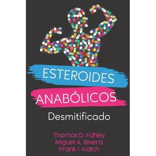 Esteroides Anabólicos: Desmitificado