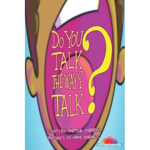 Do you talk the way I talk?