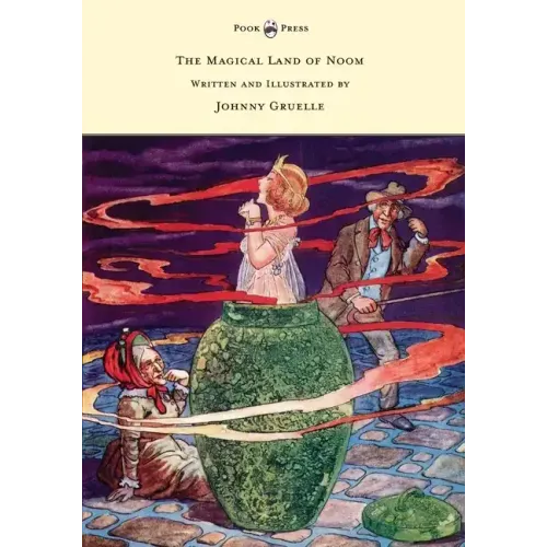 The Magical Land of Noom - Written and Illustrated by Johnny Gruelle