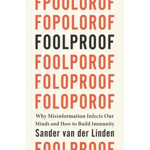 Foolproof: Why Misinformation Infects Our Minds and How to Build Immunity