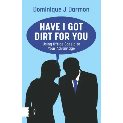 Have I Got Dirt for You: Using Office Gossip to Your Advantage