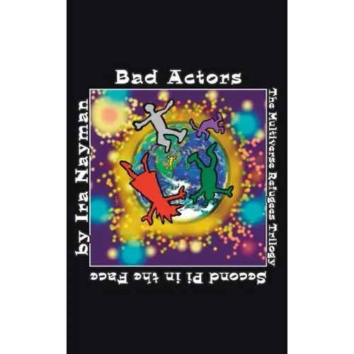 Bad Actors: The Multiverse Refugees Trilogy: Second Pi in the Face