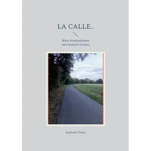 La calle..: (Kurz-Kriminalroman zum Spanisch Lernen.)