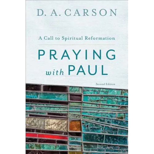 Praying with Paul: A Call to Spiritual Reformation
