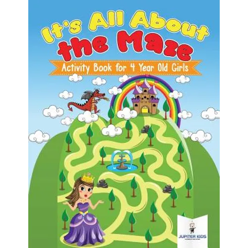 It's All About the Maze: Activity Book for 4 Year Old Girls