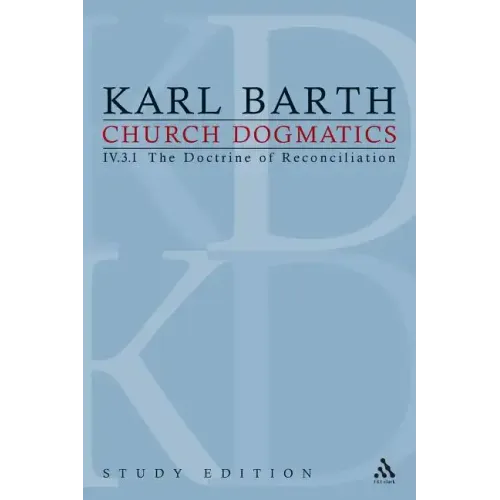 Church Dogmatics Study Edition 27: The Doctrine of Reconciliation IV.3.1 § 69
