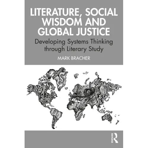 Literature, Social Wisdom, and Global Justice: Developing Systems Thinking Through Literary Study