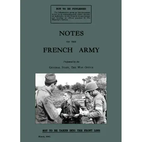 Notes on the French Army 1942: A WW2 British War Office Handbook
