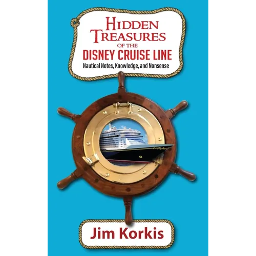 Hidden Treasures of the Disney Cruise Line: Nautical Notes, Knowledge, and Nonsense