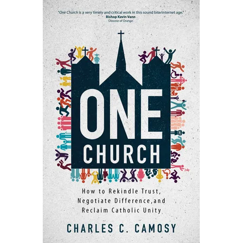 One Church: How to Rekindle Trust, Negotiate Difference, and Reclaim Catholic Unity