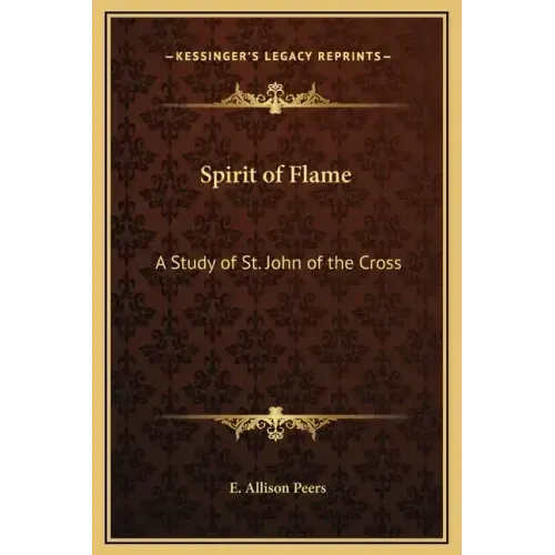 Spirit of Flame: A Study of St. John of the Cross