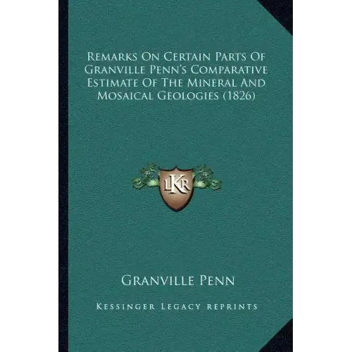 Remarks On Certain Parts Of Granville Penn's Comparative Estimate Of The Mineral And Mosaical Geologies (1826)