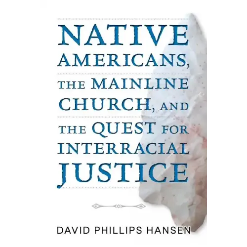 Native Americans, the Mainline Church, and the Quest for Interracial Justice