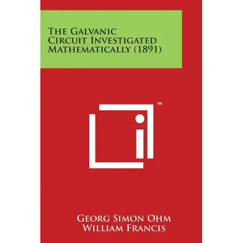 The Galvanic Circuit Investigated Mathematically (1891)