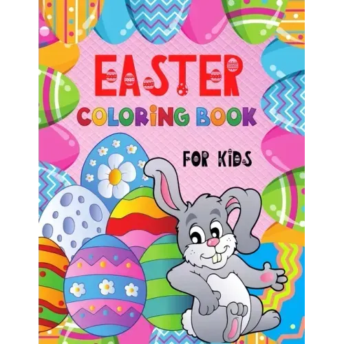 EASTER Coloring Book for Kids: Cute Illustrations to Color with Beautiful Patterns for 4 5 6 7 8 Years Old Creative Boys & Girls /Big Images to Paint