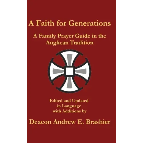 A Faith for Generations: A Family Prayer Guide in the Anglican Tradition