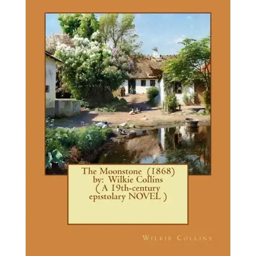 The Moonstone (1868) by: Wilkie Collins ( A 19th-century epistolary NOVEL )