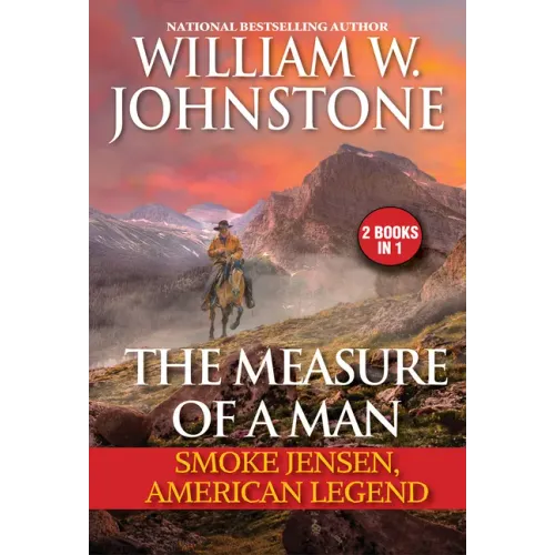 The Measure of a Man: Smoke Jensen, American Legend