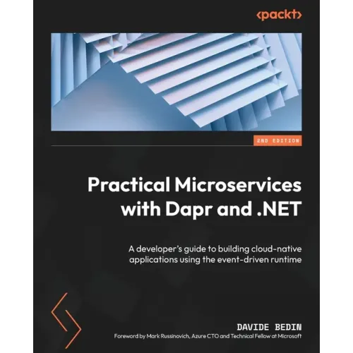 Practical Microservices with Dapr and .NET - Second Edition: A developer's guide to building cloud-native applications using the event-driven runtime
