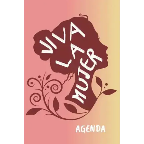 Viva la Mujer Agenda: Tema Feminista Agenda Mensual y Semanal + Organizador I Año Escolar Agosto 2019 a Julio 2020 6 x 9 in
