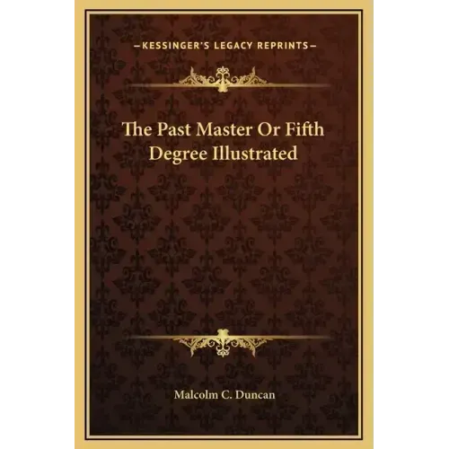 The Past Master or Fifth Degree Illustrated