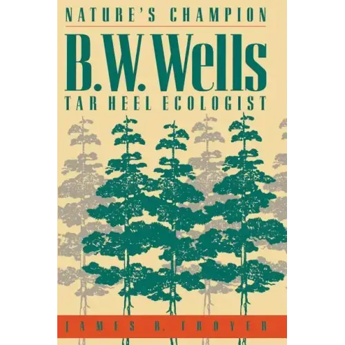 Nature's Champion: B. W. Wells, Tar Heel Ecologist