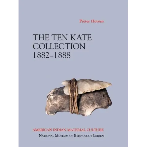 The Ten Kate Collection, 1882-1888: American Indian Material Culture