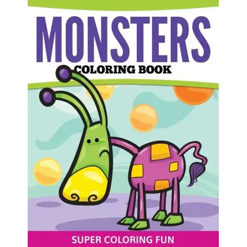 Monsters Coloring Book: Super Coloring Fun