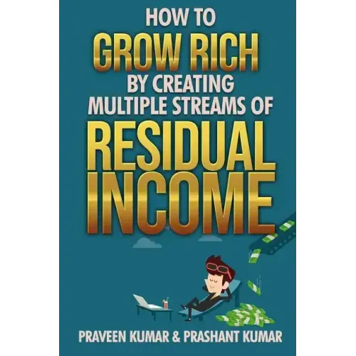 How to Grow Rich by Creating Multiple Streams of Residual Income
