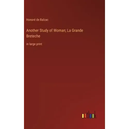 Another Study of Woman; La Grande Breteche: in large print