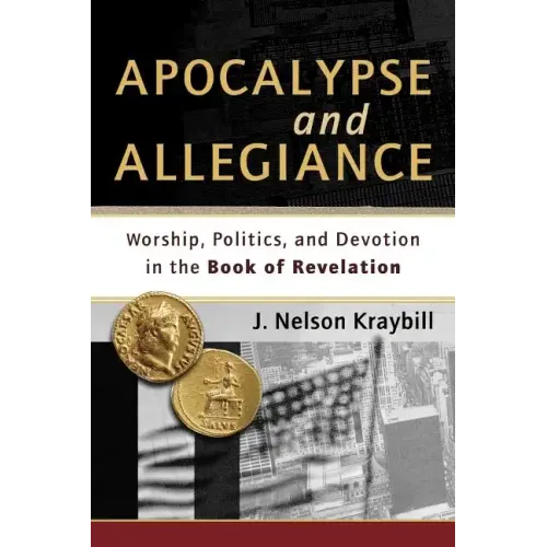 Apocalypse and Allegiance: Worship, Politics, and Devotion in the Book of Revelation