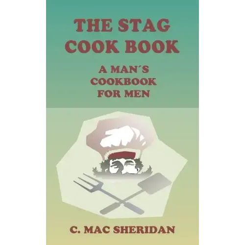 The Stag Cook Book: Written for Men by Men