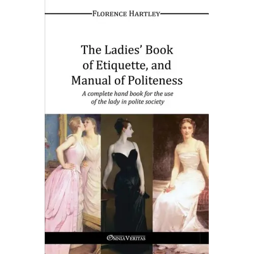 The Ladies' Book of Etiquette, and Manual of Politeness