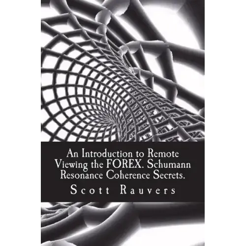 An Introduction to Remote Viewing the FOREX. Schumann Resonance Coherence Secrets.: Published by the Institute for Solar Studies