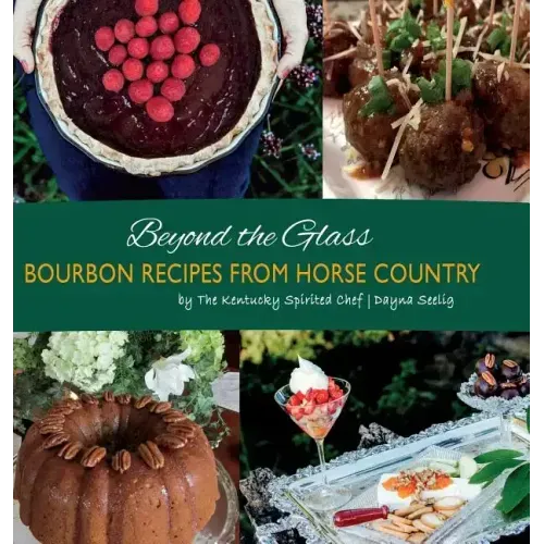 Beyond the Glass: Bourbon Recipes From Horse Country