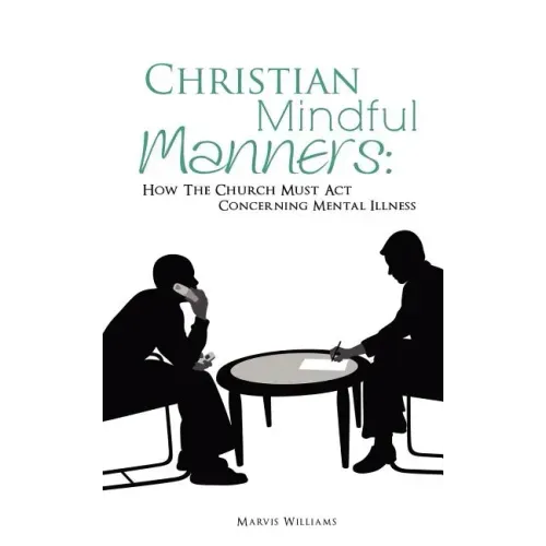 Christian Mindful Manners: How The Church Must Act Concerning Mental Illness