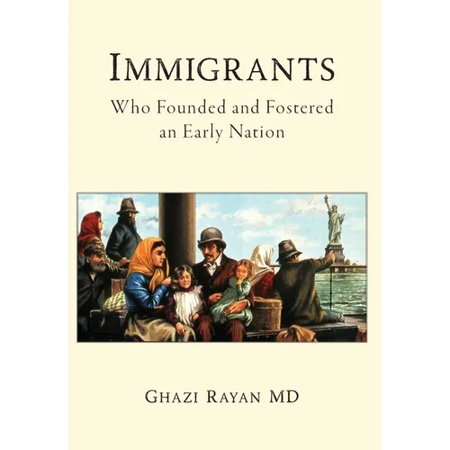 Immigrants: Who Founded and Fostered an Early Nation - Hardcover