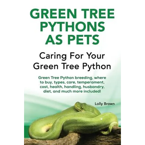 Green Tree Pythons as Pets: Green Tree Python breeding, where to buy, types, care, temperament, cost, health, handling, husbandry, diet, and much