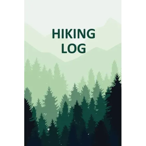 Hiking Log Book: Tracker and Log Record Book For Hikers, Backpacking Diary, Write-In Notebook Prompts For Trail Conditions, Details, Lo