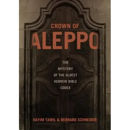 Crown of Aleppo: The Mystery of the Oldest Hebrew Bible Codex