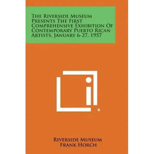 The Riverside Museum Presents the First Comprehensive Exhibition of Contemporary Puerto Rican Artists, January 6-27, 1957