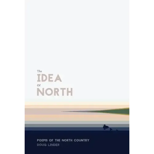 The Idea of North: Poems of the North Country