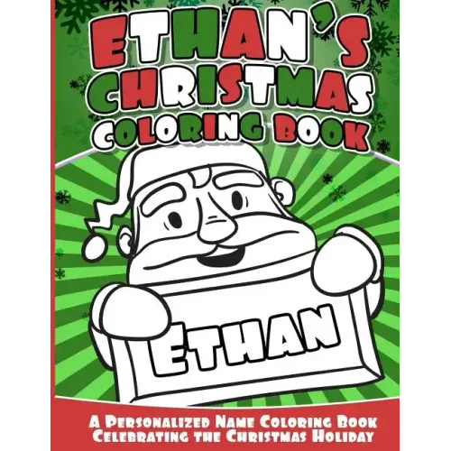 Ethan's Christmas Coloring Book: Personalized Name Coloring Book Celebrating the Christmas Holiday