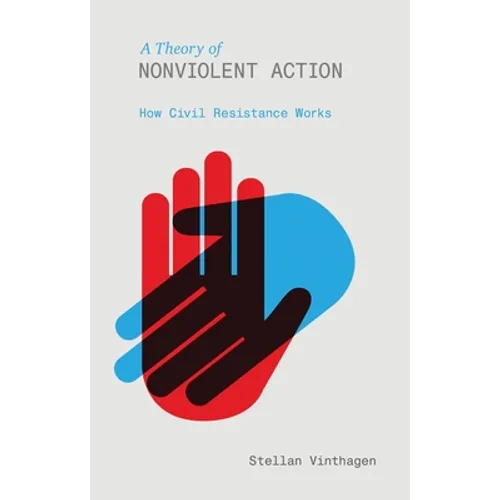 A Theory of Nonviolent Action: How Civil Resistance Works