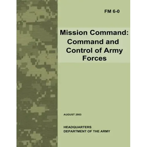 Mission Command: Command and Control of Army Forces (Field Manual No. 6-0)
