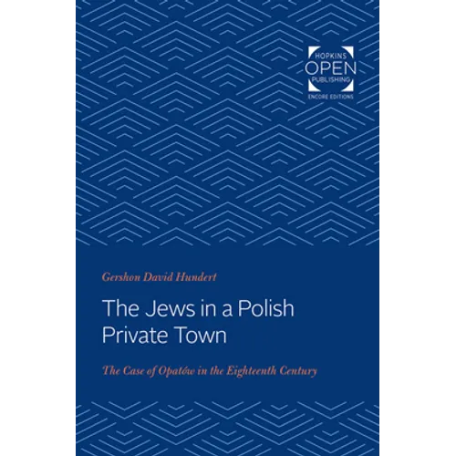 Jews in a Polish Private Town: The Case of Opatów in the Eighteenth Century
