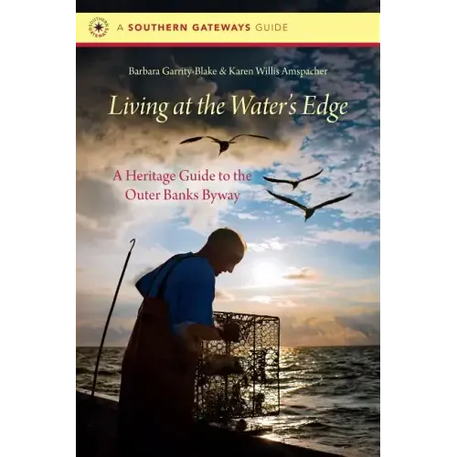 Living at the Water's Edge: A Heritage Guide to the Outer Banks Byway